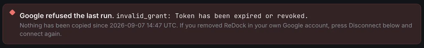 A red notice at the top of the Google Drive section reading Google refused the last run, followed by Google’s own error, invalid_grant: Token has been expired or revoked. Underneath it says nothing has been copied since a given date and time, and that if you removed ReDock in your own Google account, to press Disconnect below and connect again.