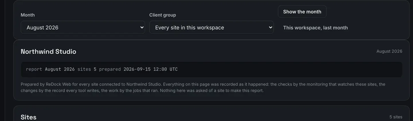 The top of the Monthly report page: Print, Download CSV and JSON buttons, a Month picker set to August 2026, a Client group picker set to every site in this workspace, and a Show the month button, above a panel naming the workspace and the month with a line saying everything on the page was recorded as it happened and nothing was asked of a site to make the report.